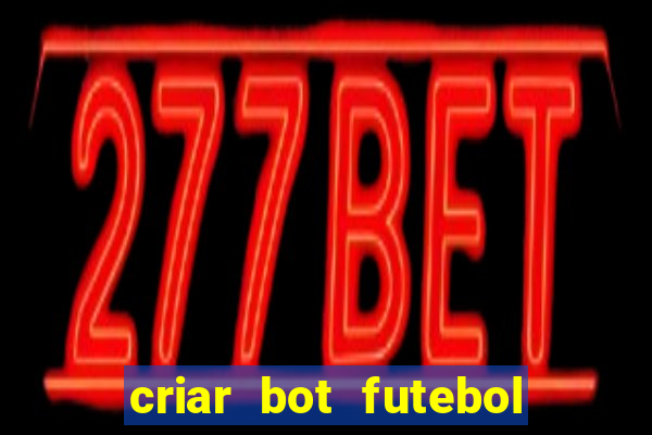 criar bot futebol virtual bet365